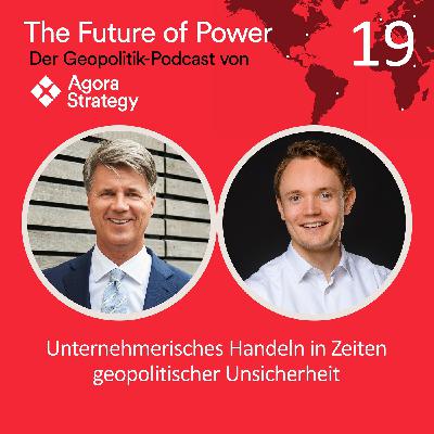 Episode 19: Unternehmerisches Handeln in Zeiten geopolitischer Unsicherheit
