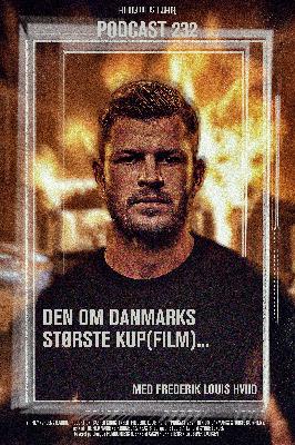 Podcast 232 (Den om Danmarks største kup(film)...) Podcast 232 (Den om Danmarks største kup(film)...)