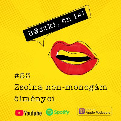53. Személyes történet - Zsolna non-monogám élményei
