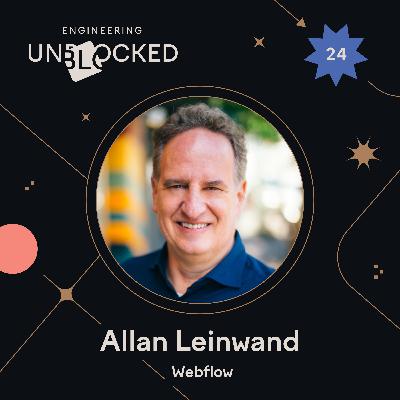 Growing engineering headcount in the world of AI with Allan Leinwand, CTO of Webflow