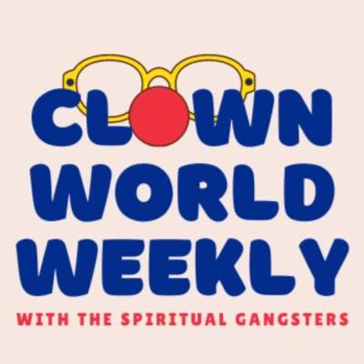 Clown World Weekly With The Spiritual Gangsters - Episode 23