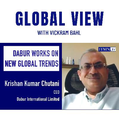 DABUR WORKS ON NEW GLOBAL TRENDS. With Krishan Kumar Chutani, CEO, Dabur International DABUR WORKS ON NEW GLOBAL TRENDS. With Krishan Kumar Chutani, CEO, Dabur International