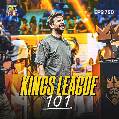 Eps 750: 101 Kings League