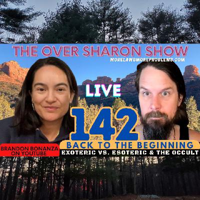 Over Sharon 142 - Back to the Beginning - Exoteric vs Esoteric & the Occult