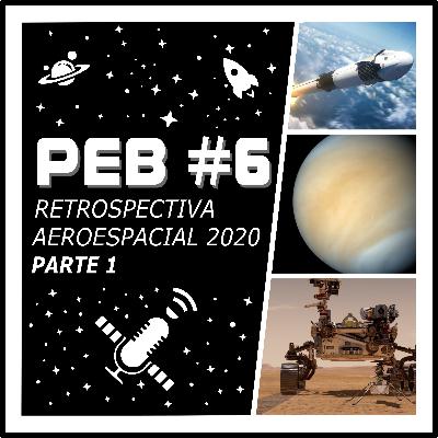 PEB #6 [Parte 1] - Retrospectiva Aeroespacial 2020