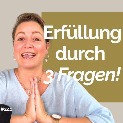 #241 Glücklich & erfüllt leben? 3 Fragen, die alles verändern! #241 Glücklich & erfüllt leben? 3 Fragen, die alles verändern!