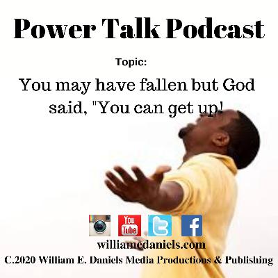 You may have Fallen but God said, "You can get up!