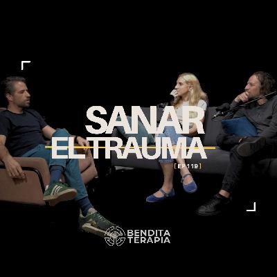 Bendita Terapia | T-2 - Ep. 119: Sanar el trauma