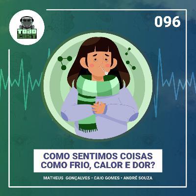 096 — Como sentimos coisas como frio, calor e dor? 096 — Como sentimos coisas como frio, calor e dor?
