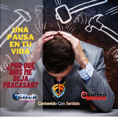 ¿Por que Dios me deja Fracasar?