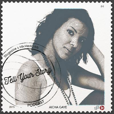 #4 Tell Your Story - Aicha Gaye #4 Tell Your Story - Aicha Gaye
