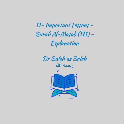 11- Important Lessons - Surah Al-Masad (111) - Explanation: Shaykh Dr. Saleh as Saleh 11- Important Lessons - Surah Al-Masad (111) - Explanation: Shaykh Dr. Saleh as Saleh