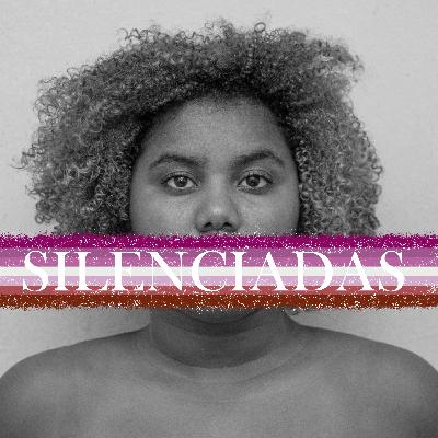 EP5 - CORPOS SILENCIADOS #LESBICAS