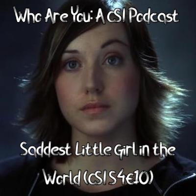 Saddest Little Girl in the World (CSI S4E10)