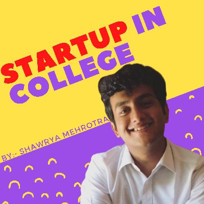 Learn How to start a Startup in college by Mr. Shawrya Mehrotra (Founder - Metvy) in 5th Episode of Career Podcast