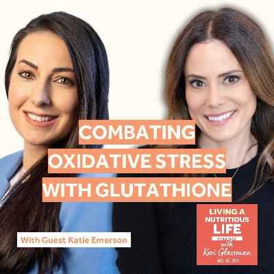 Episode 56: The Power of Glutathione: Why It's a Must for Optimal Wellbeing