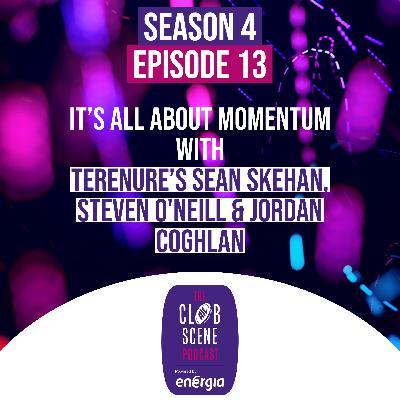 S4 EP13 - It's all about Momentum w/Sean Skehan, Steven O'Neill & Jordan Coghlan