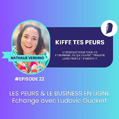 #22 ECHANGE AVEC LUDOVIC GUCKERT, COACH BUSINESS & MINDSET #22 ECHANGE AVEC LUDOVIC GUCKERT, COACH BUSINESS & MINDSET