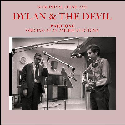 *PREVIEW* [#235] DYLAN & THE DEVIL, Part One: Origins of an American Enigma