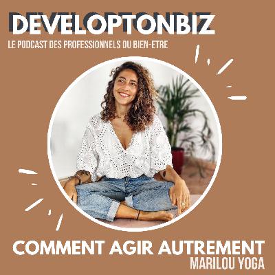 83. Comment agir autrement grâce à l’hypnose - Marilou, hypnothérapeute