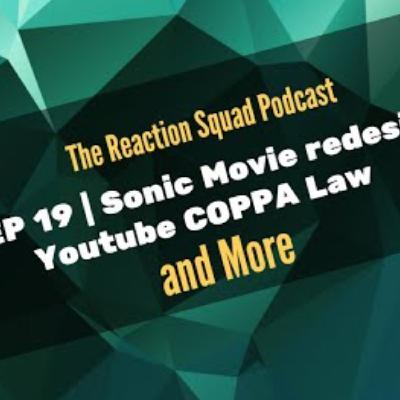 The Reaction Squad Podcast S3 EP 20 | Sonic Movie Redesign, YouTube COPPA and More