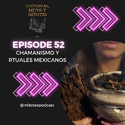 EP. 52 Chamanismo y rituales mexicano