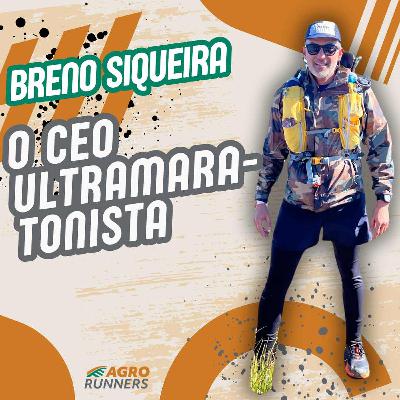 BRENO SIQUEIRA: O CEO ULTRAMARATONISTA