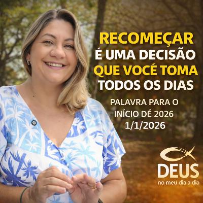 Recomeçar é uma decisão diária | Devocional para o início de 2026