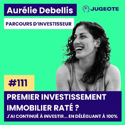 #111 - Premier investissement immobilier raté ? J'ai continué à investir... en déléguant à 100%
