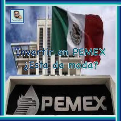Invertir en PEMEX ¿Buena idea?