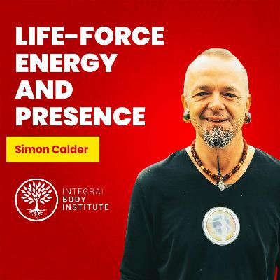 Ep #3 : Life-force energy and presence.