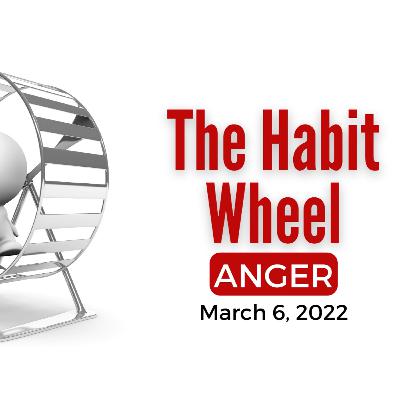 The Habit Wheel of Anger The Habit Wheel of Anger