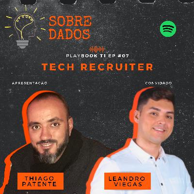 T1 #EP07 :.: Tech Recruiter: Bastidores de como nascem as vagas e contratações para áreas de dados