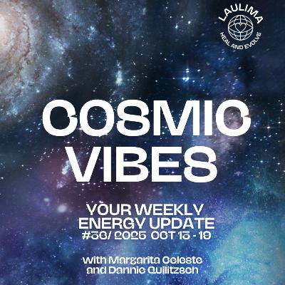 COSMIC VIBES #36 - Your Energy Update October 13 - 19