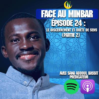 24 : La quête de sens  et le discernement ( Partie 2 ) avec SANA ABDOUL BASSIT