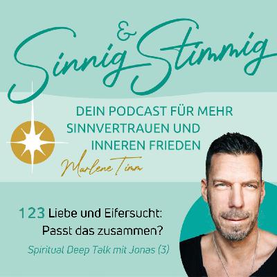 123 | Liebe und Eifersucht -  Passt das zusammen? Spiritual Deep Talk mit Jonas (3)
