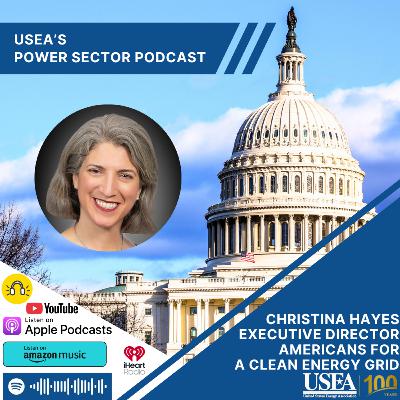 USEA Power Sector Podcast Episode 191: Americans for a Clean Energy Grid Executive Director Christina Hayes USEA Power Sector Podcast Episode 191: Americans for a Clean Energy Grid Executive Director Christina Hayes