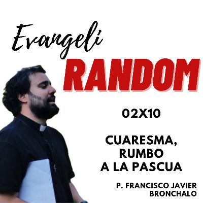 02x10 Cuaresma, rumbo a la Pascua 02x10 Cuaresma, rumbo a la Pascua