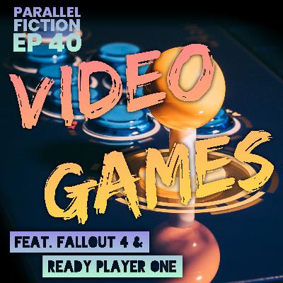 Ep 40: Video Games - Ready Player One & Fallout 4