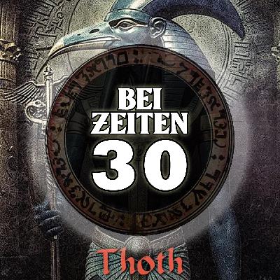 Bei Zeiten 30 - Thoth