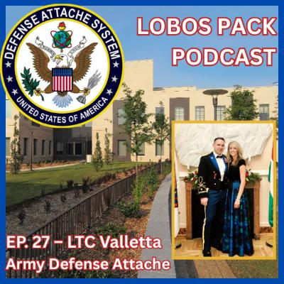 EP. 27 -- Army Defense Attache -- LTC Valletta