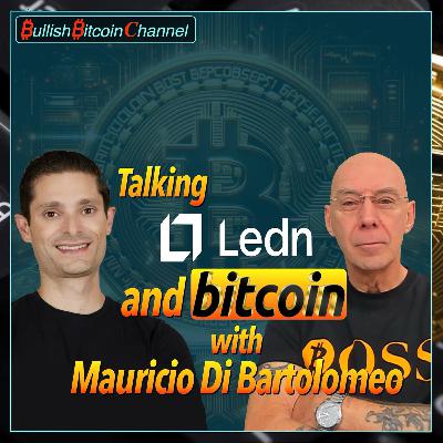 🇬🇧 Talking Life, Bitcoin & BTC backed loans with Ledn Co Founder Mauricio Di Bartomoleo (Ep 743) 🚀