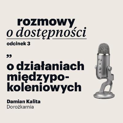 Rozmowy o dostępności – odcinek 3: o działaniach międzypokoleniowych