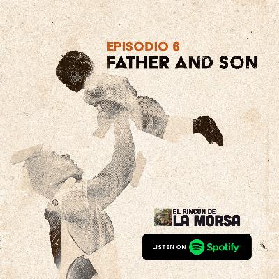 Ep 06: Father and son