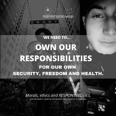We need to own our responsibilities for our own safety, security, health and freedom. | Secure Mindset Thoughts |