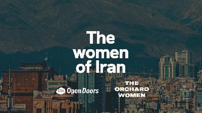 The Women of Iran - Special w/ Open Doors for International Women's Day