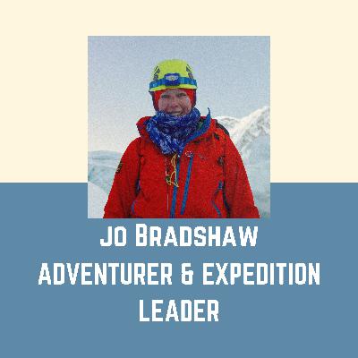 EP17 - Jo Bradshaw - Adventurer & Expedition Leader