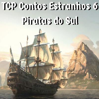 TCP Contos Estranhos 6 - Piratas do Sul (Reupado)