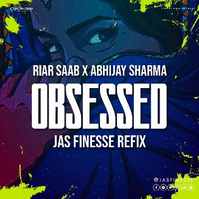 OBSESSED | RIAR SAAB | JAS FINESSE | UKG ReFIX
