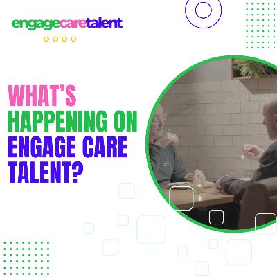 What's happening on Engage Care Talent? Look back. Look forward. What's happening on Engage Care Talent? Look back. Look forward.